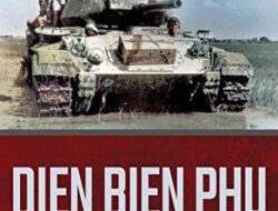 The Battle of Dien Bien Phu in the First Indochina War, 1946-1954